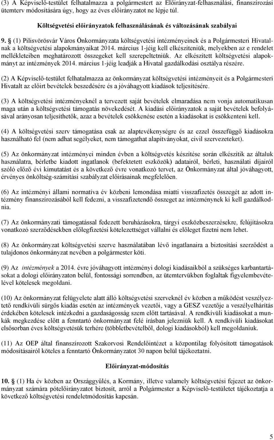 (1) Pilisvörösvár Város Önkormányzata költségvetési intézményeinek és a Polgármesteri Hivatalnak a költségvetési alapokmányaikat 2014.