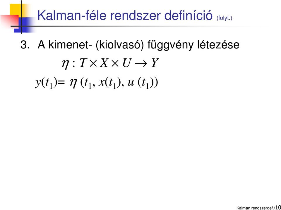 létezése η : T X U Y y(t 1 )= η (t 1,