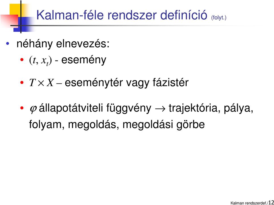 eseménytér vagy fázistér ϕ állapotátviteli függvény