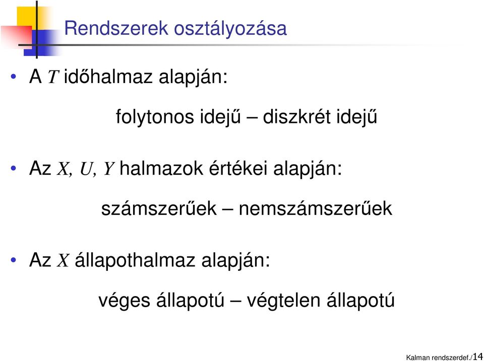 alapján: számszerűek nemszámszerűek Az X állapothalmaz