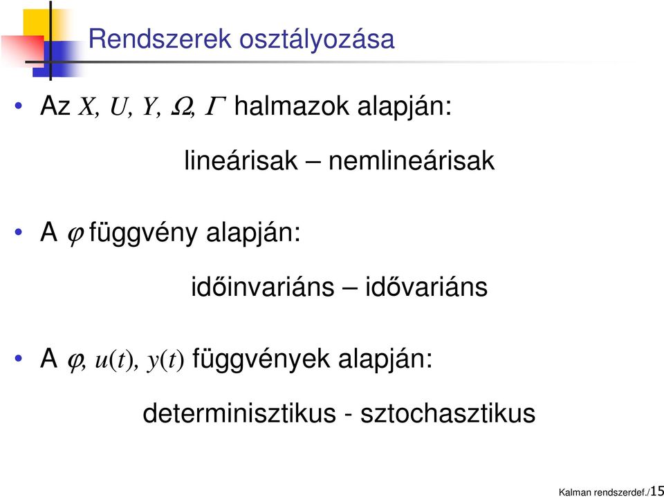 időinvariáns idővariáns A ϕ, u(t), y(t) függvények