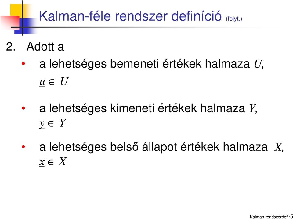 lehetséges kimeneti értékek halmaza Y, y Y a