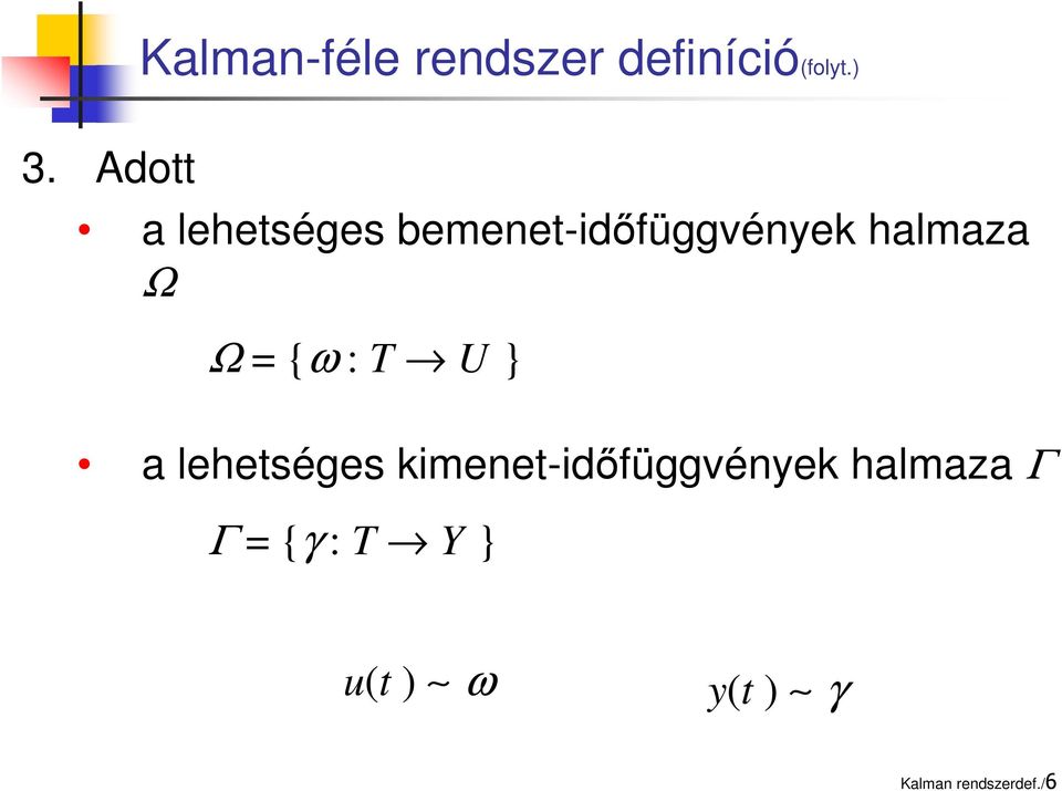 {ω : T U } a lehetséges kimenet-időfüggvények