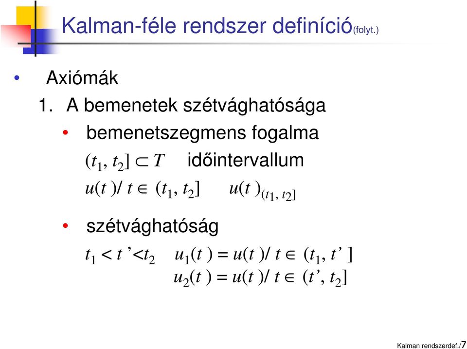 időintervallum u(t )/ t (t 1, t 2 ] u(t ) (t 1, t2] szétvághatóság t