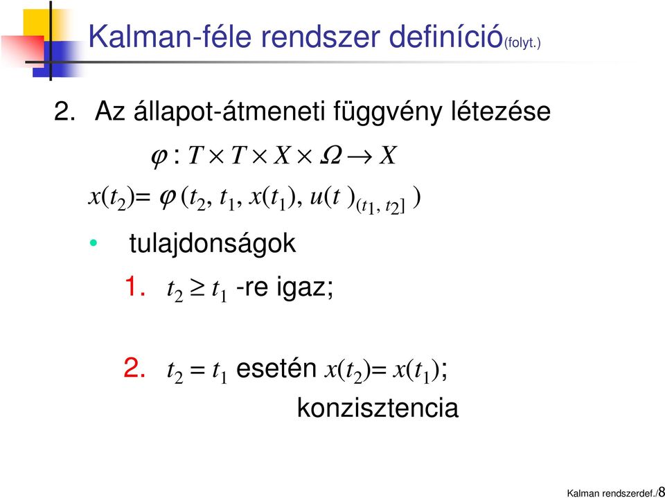 (t 2, t 1, x(t 1 ), u(t ) (t 1, t2] ) tulajdonságok 1.