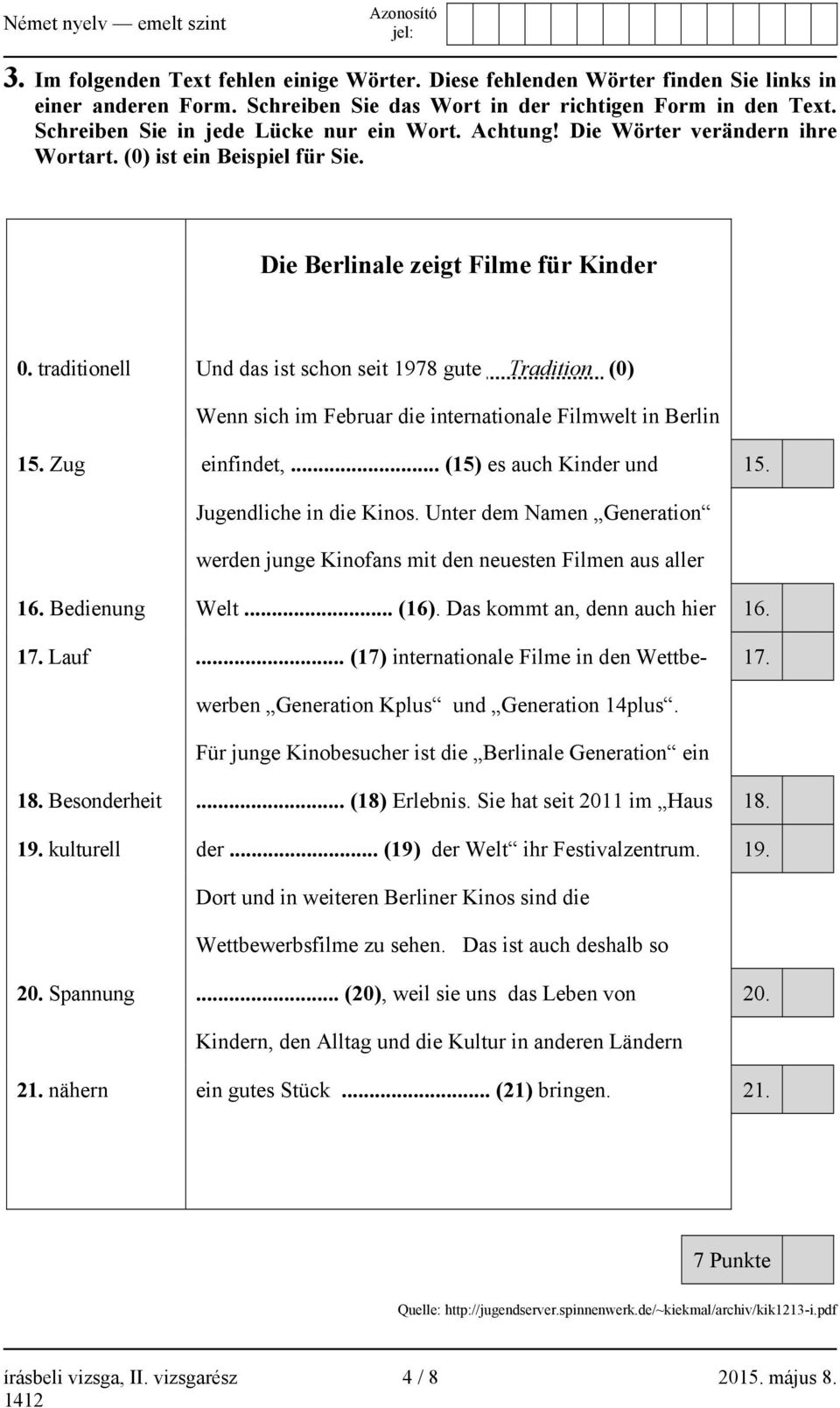 traditionell Und das ist schon seit 1978 gute Tradition (0) Wenn sich im Februar die internationale Filmwelt in Berlin 15. Zug einfindet,... (15) es auch Kinder und 15. Jugendliche in die Kinos.