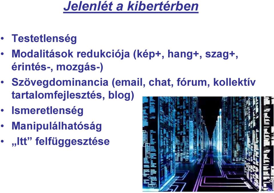 Szövegdominancia (email, chat, fórum, kollektív