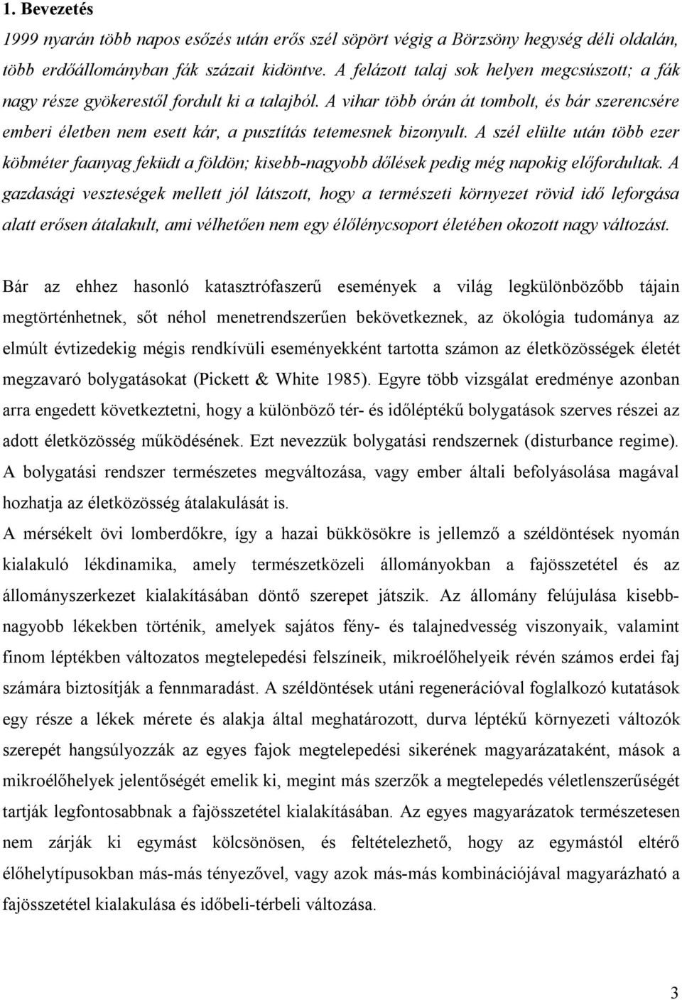 A vihar több órán át tombolt, és bár szerencsére emberi életben nem esett kár, a pusztítás tetemesnek bizonyult.