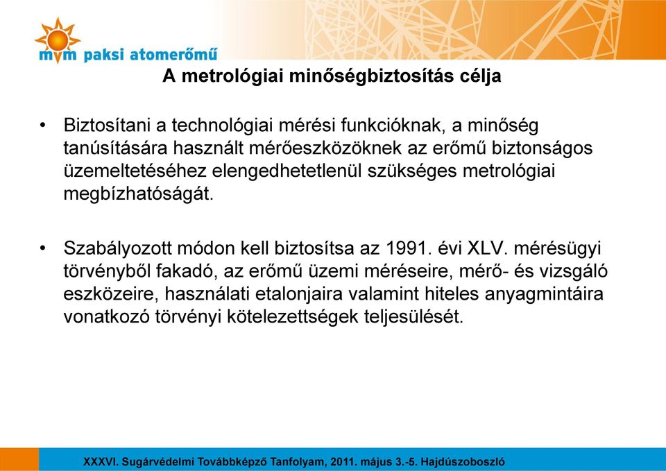 Szabályozott módon kell biztosítsa az 1991. évi XLV.