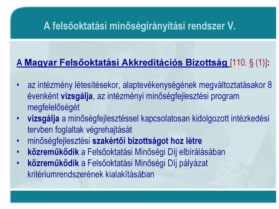 megfelelőségét vizsgálja a minőségfejlesztéssel kapcsolatosan kidolgozott intézkedési tervben foglaltak végrehajtását minőségfejlesztési