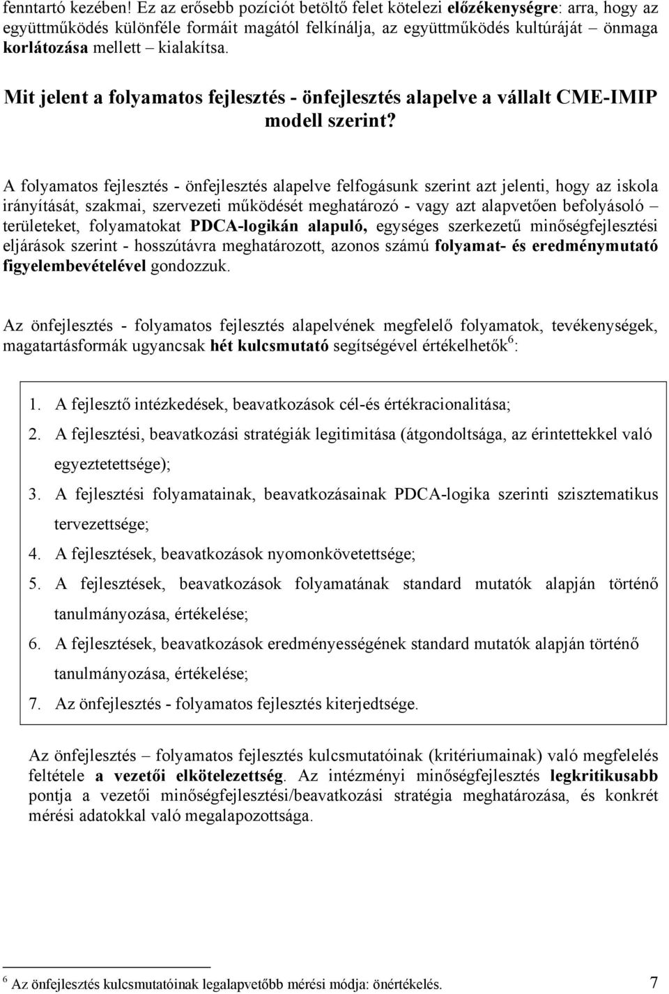 Mit jelent a folyamatos fejlesztés - önfejlesztés alapelve a vállalt CME-IMIP modell szerint?