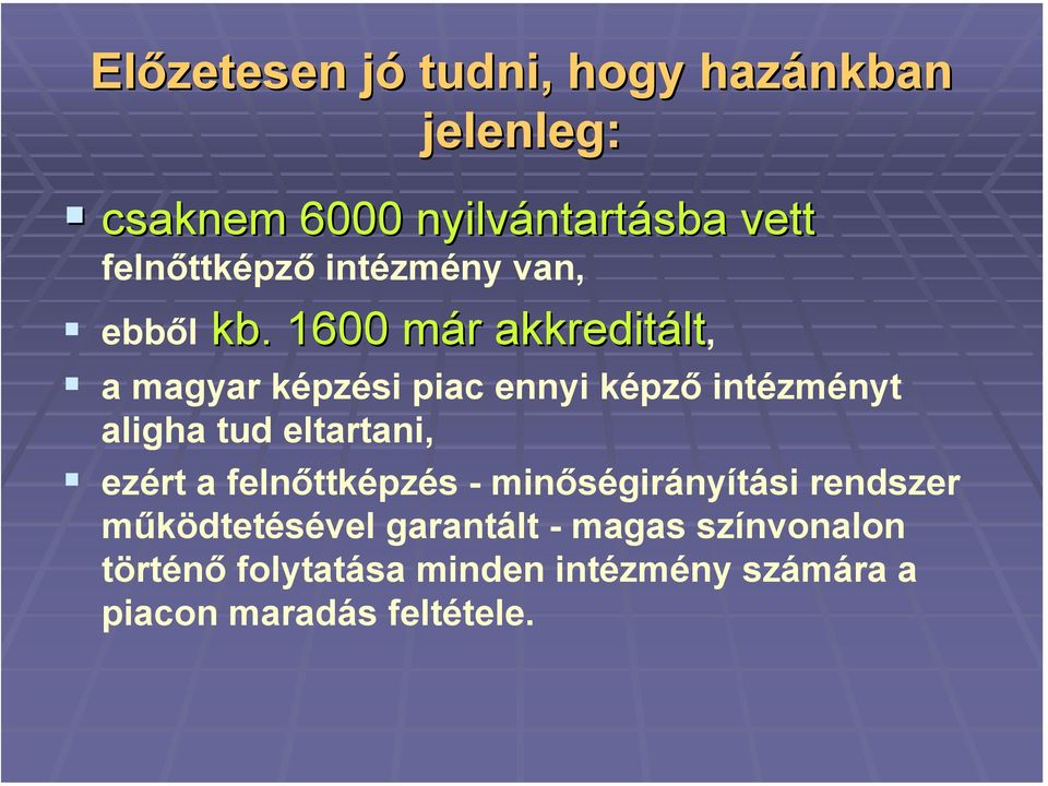 1600 már m r akkreditált lt, a magyar képzési piac ennyi képző intézményt aligha tud eltartani,