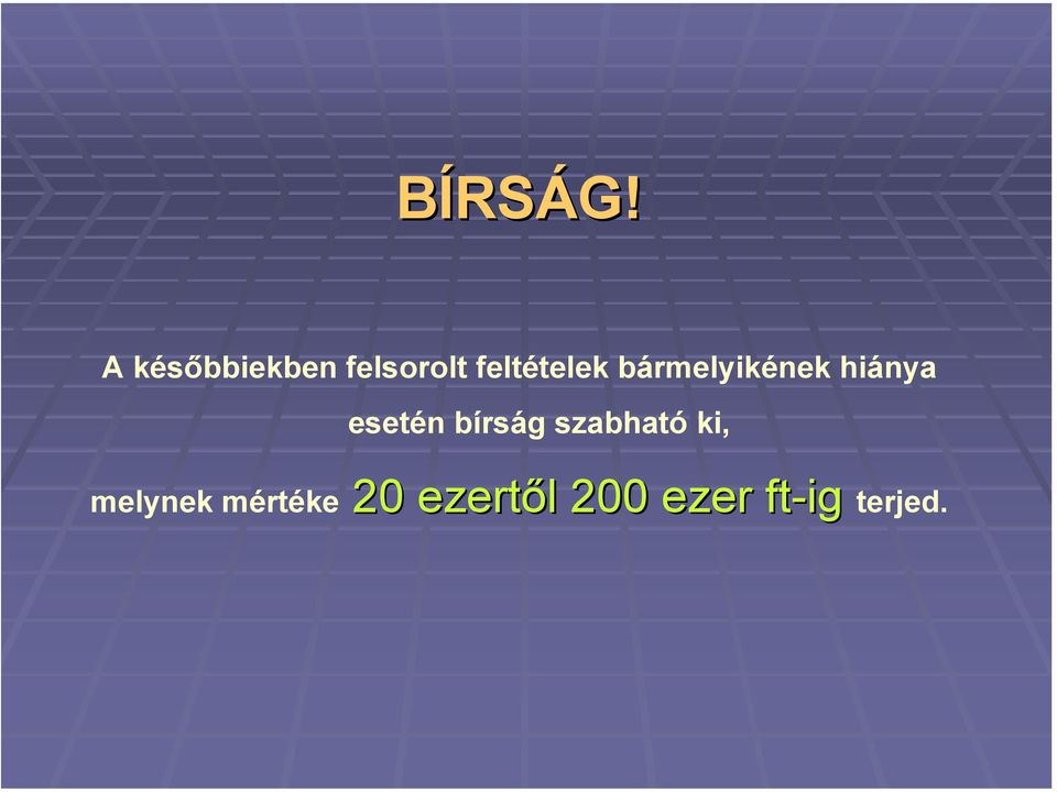 bármelyikének hiánya esetén bírság