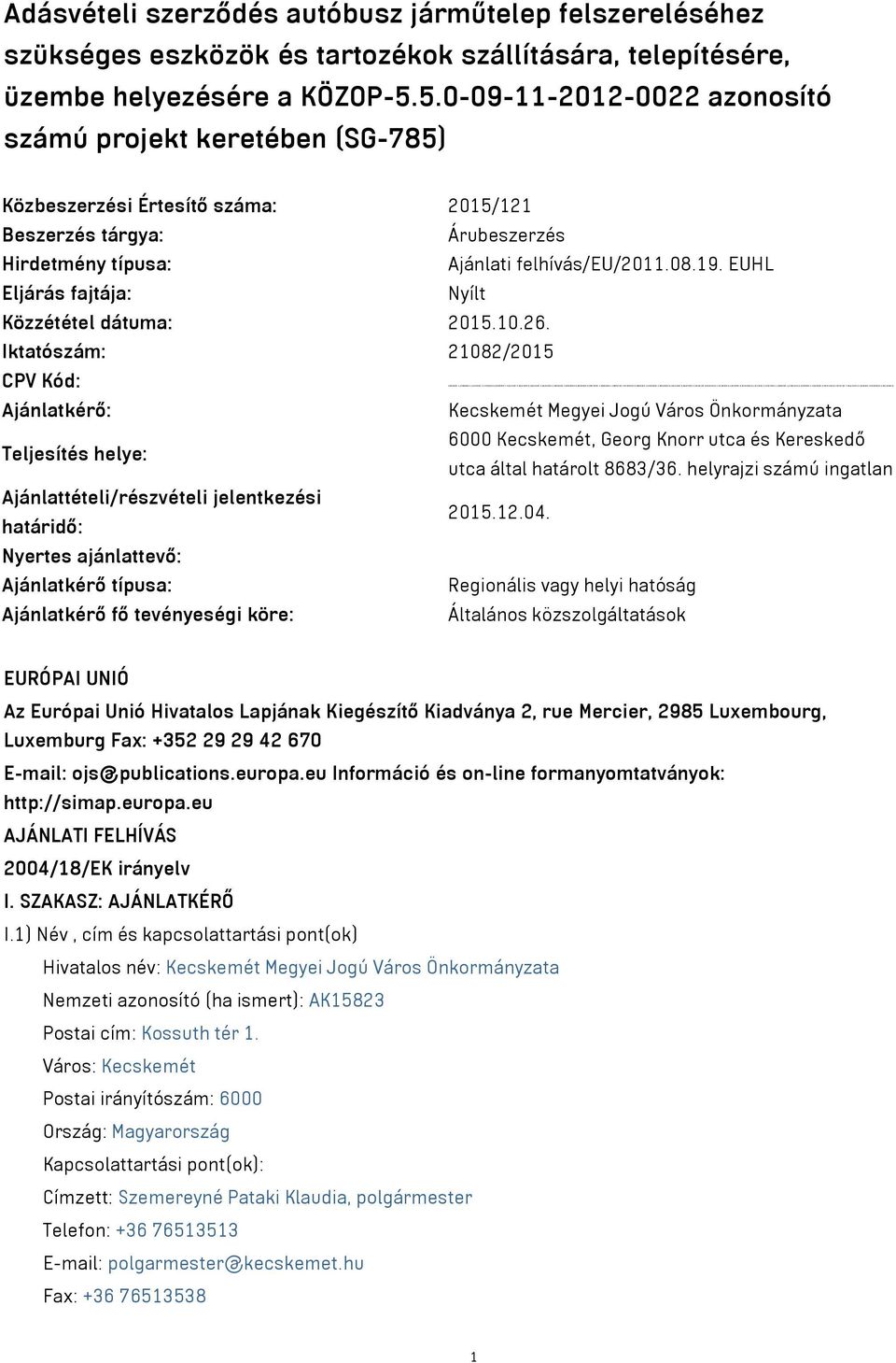 EUHL Eljárás fajtája: Nyílt Közzététel dátuma: 2015.10.26.