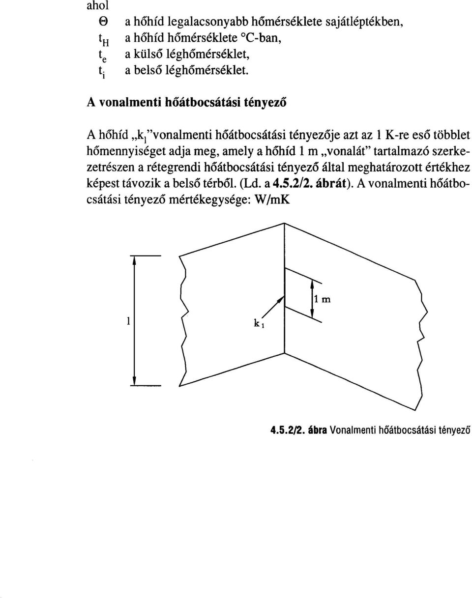 A vonalmenti hoátbocsátási tényezo A hohíd "ktvonalmenti hoátbocsátási tényezoje azt az 1 K-re eso többlet homennyiséget adja meg, amely