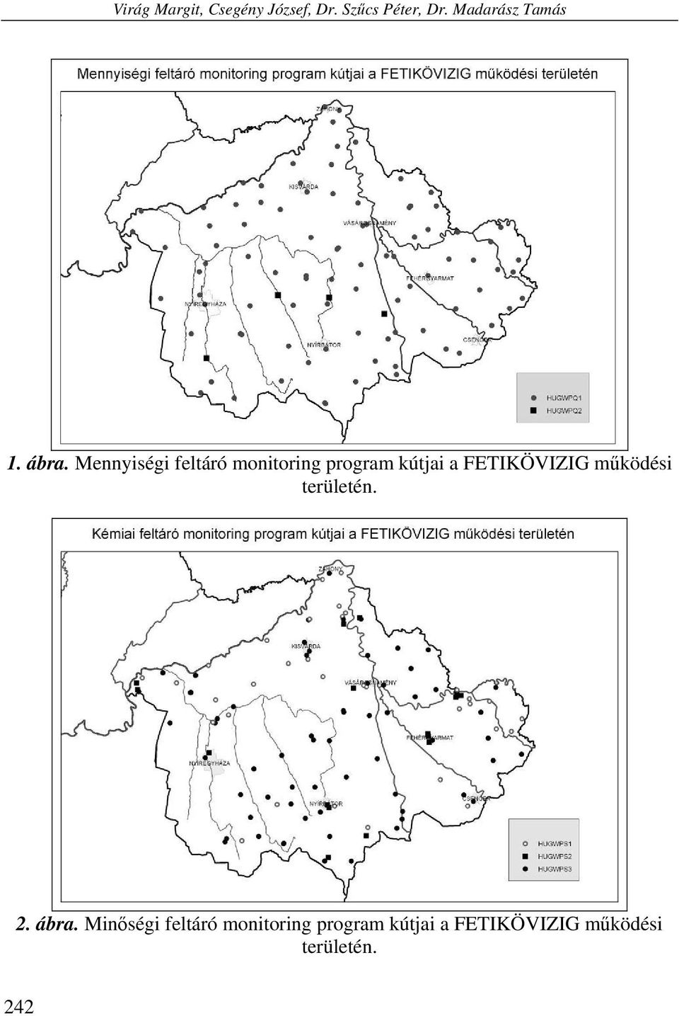 Mennyiségi feltáró monitoring program kútjai a FETIKÖVIZIG