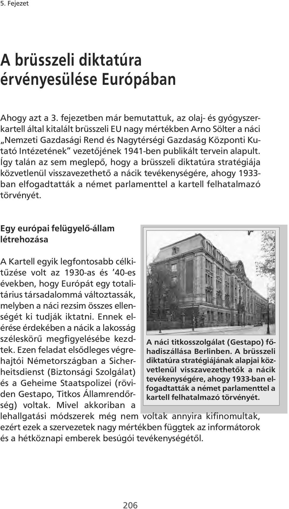 vezetőjének 1941-ben publikált tervein alapult.