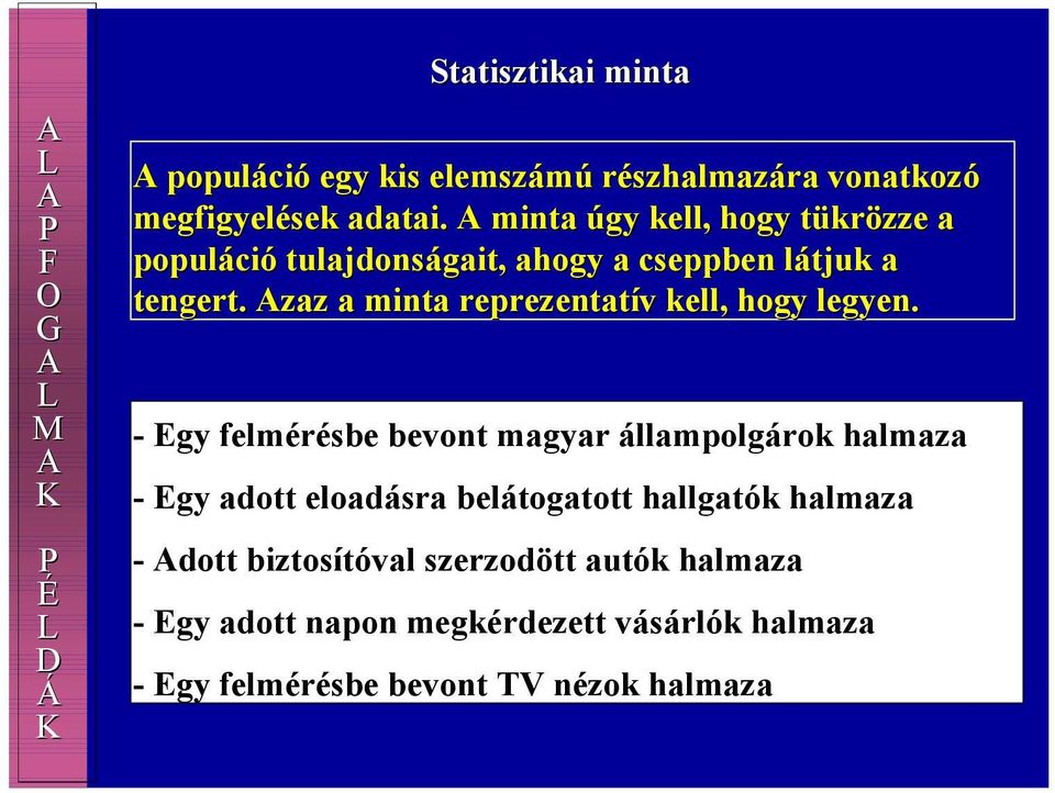 Azaz a minta reprezentatív kell, hogy legyen.