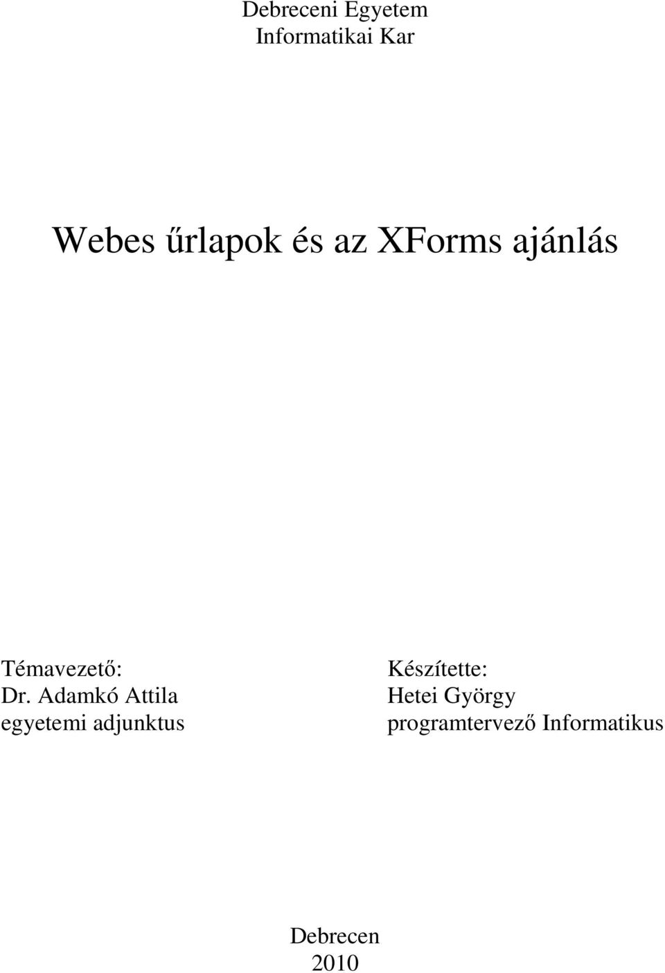 Adamkó Attila egyetemi adjunktus Készítette: