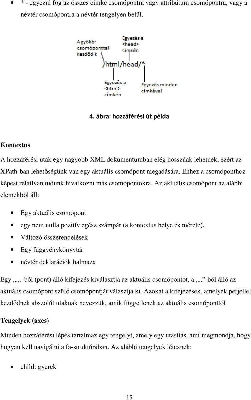 Ehhez a csomóponthoz képest relatívan tudunk hivatkozni más csomópontokra.