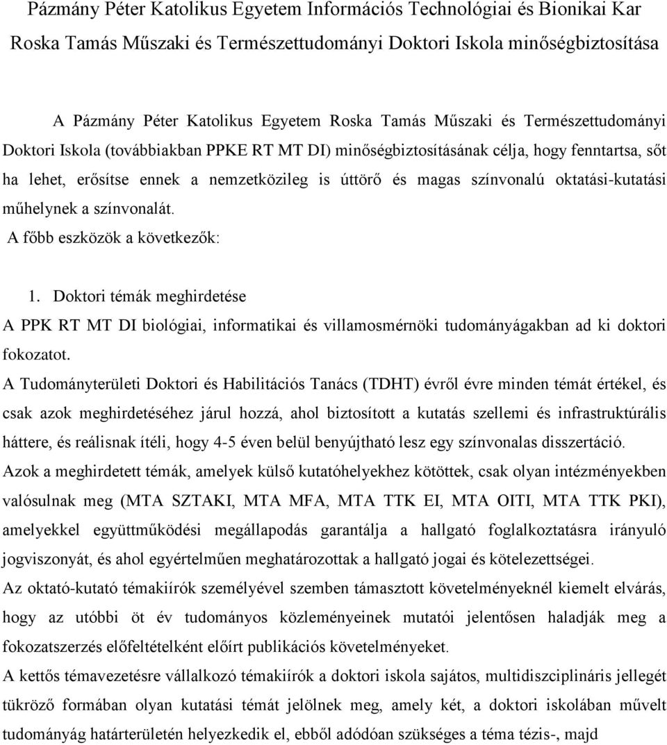 oktatási-kutatási műhelynek a színvonalát. A főbb eszközök a következők: 1.