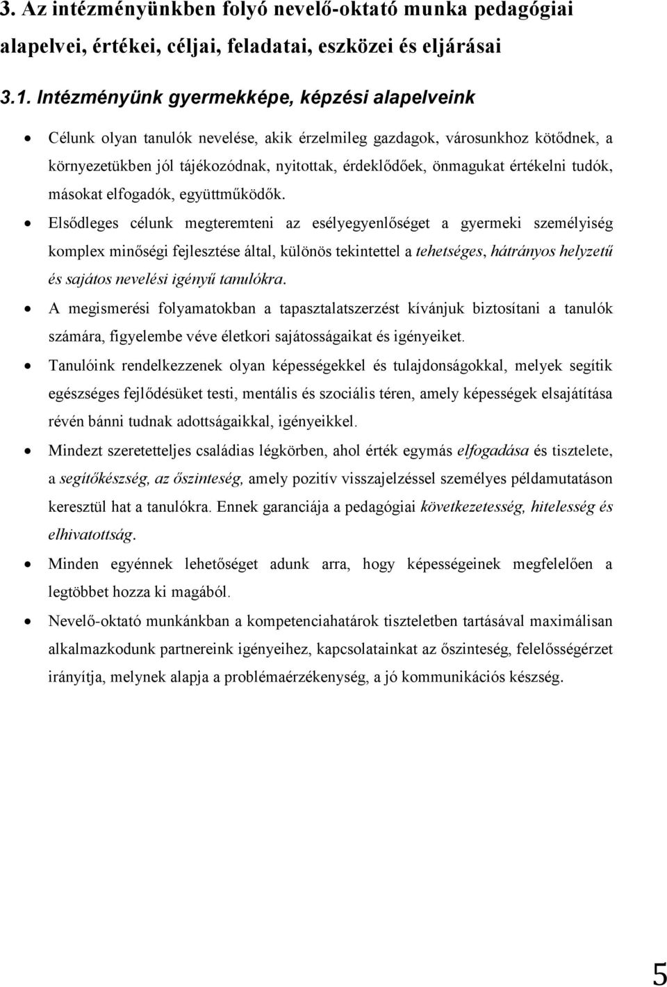 értékelni tudók, másokat elfogadók, együttműködők.