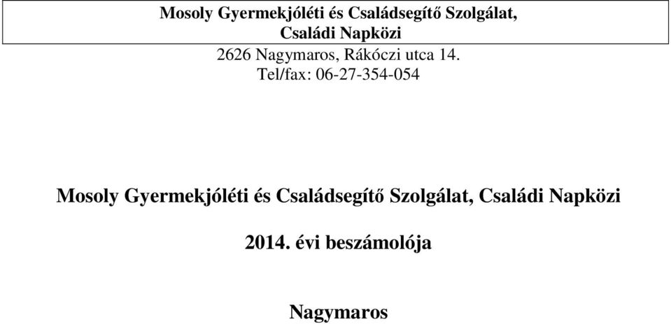 Tel/fax: 06-27-354-054  Családi Napközi 2014.