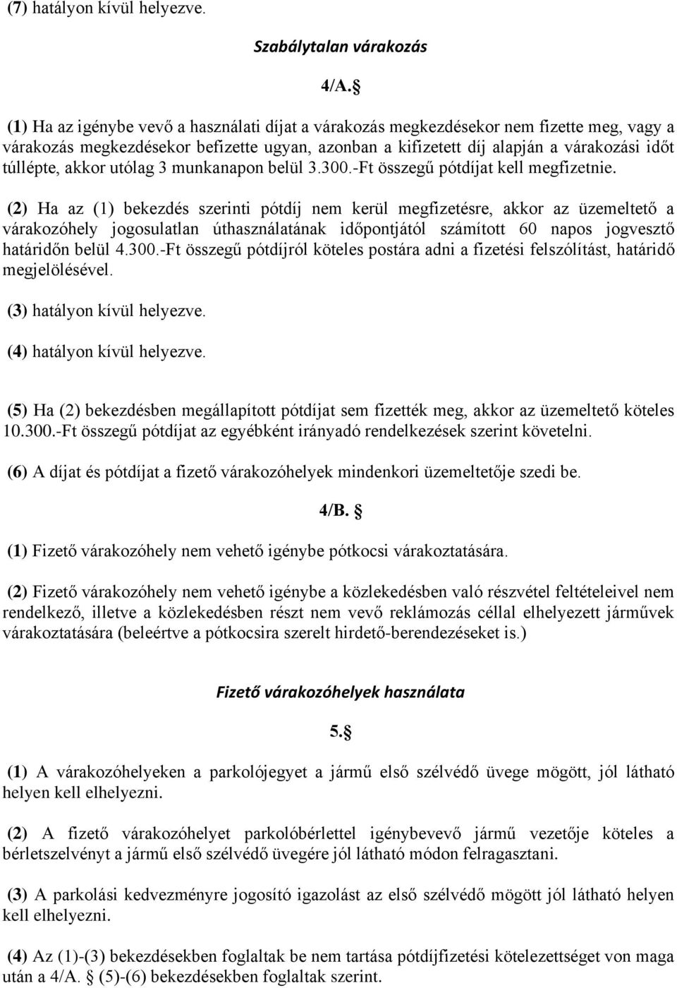 utólag 3 munkanapon belül 3.300.-Ft összegű pótdíjat kell megfizetnie.