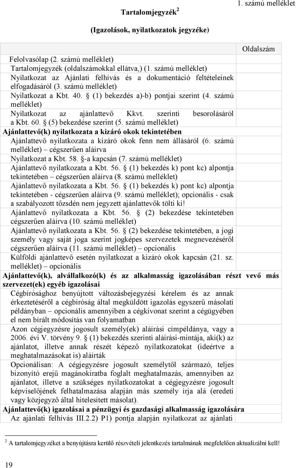 számú melléklet) Nyilatkozat az ajánlattevő Kkvt. szerinti besorolásáról a Kbt. 60. (5) bekezdése szerint (5.