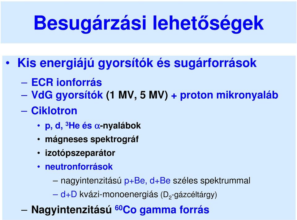 mágneses spektrográf izotópszeparátor neutronforrások nagyintenzitású p+be, d+be