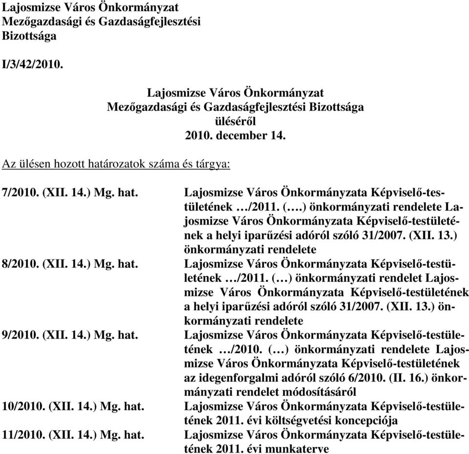 (XII. 13.) önkormányzati rendelete 8/2010. (XII. 14.) Mg. hat. Lajosmizse Város Önkormányzata Képviselı-testületének /2011.