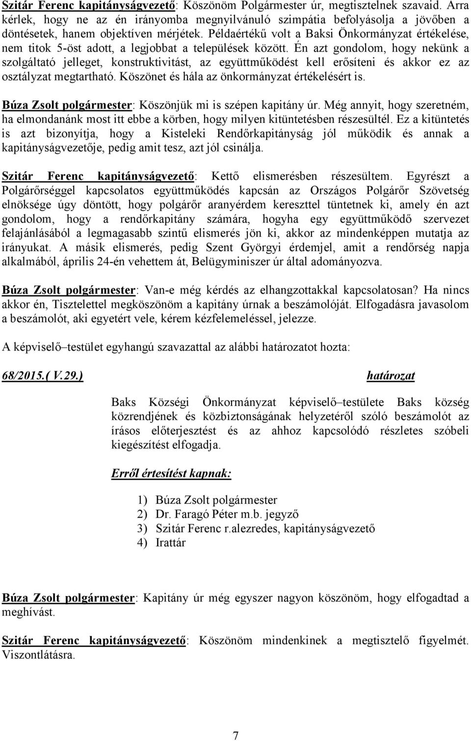 Példaértékű volt a Baksi Önkormányzat értékelése, nem titok 5-öst adott, a legjobbat a települések között.