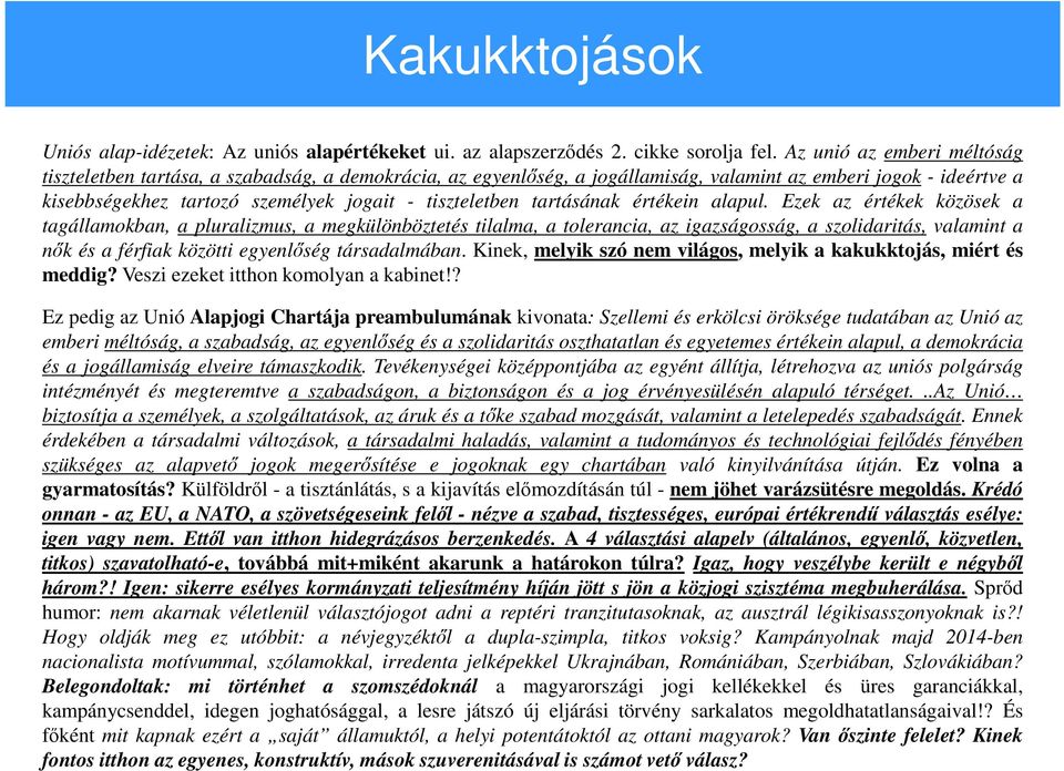 tartásának értékein alapul.
