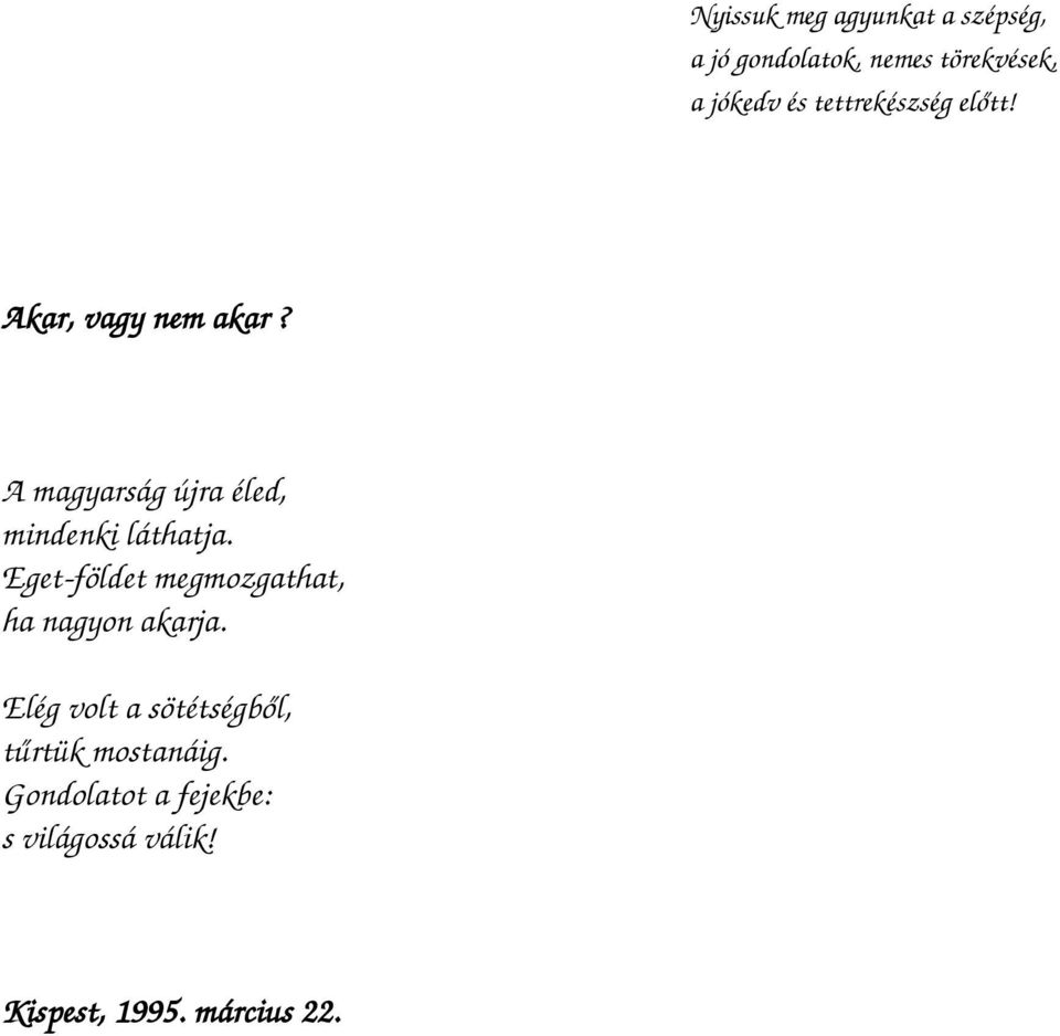 A magyarság újra éled, mindenki láthatja.