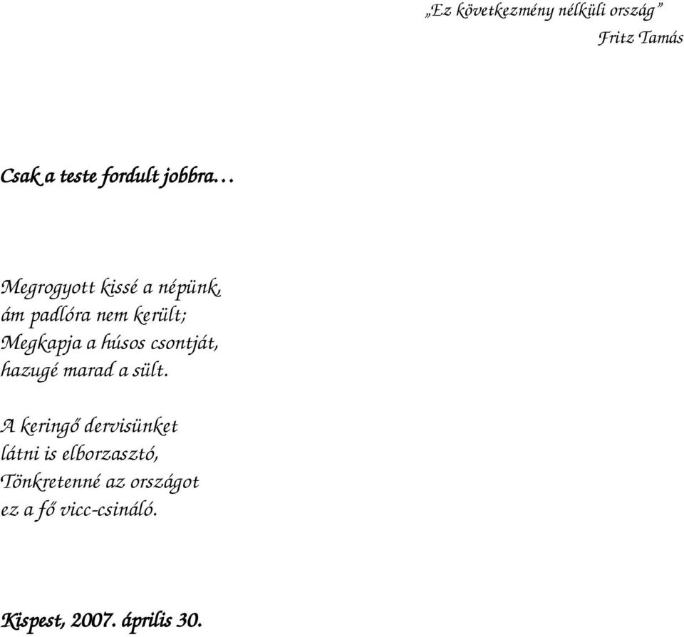 csontját, hazugé marad a sült.
