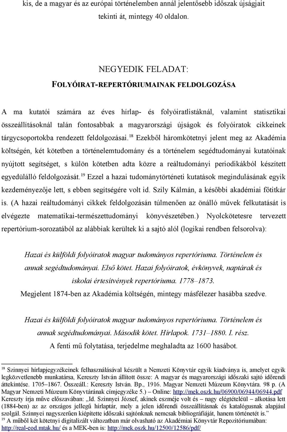 és folyóiratok cikkeinek tárgycsoportokba rendezett feldolgozásai.