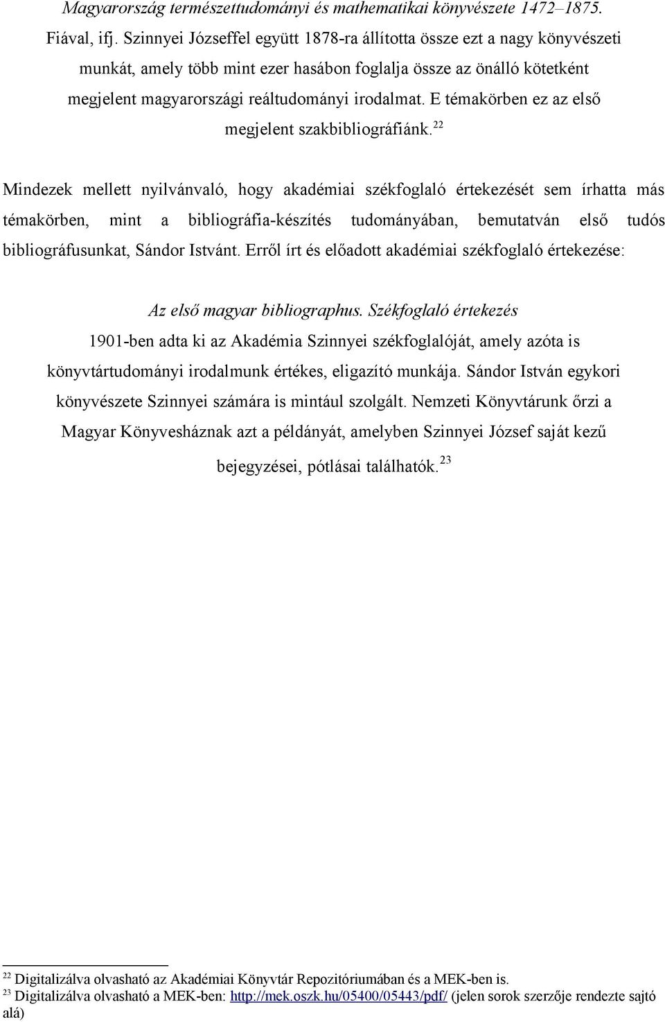 E témakörben ez az első megjelent szakbibliográfiánk.