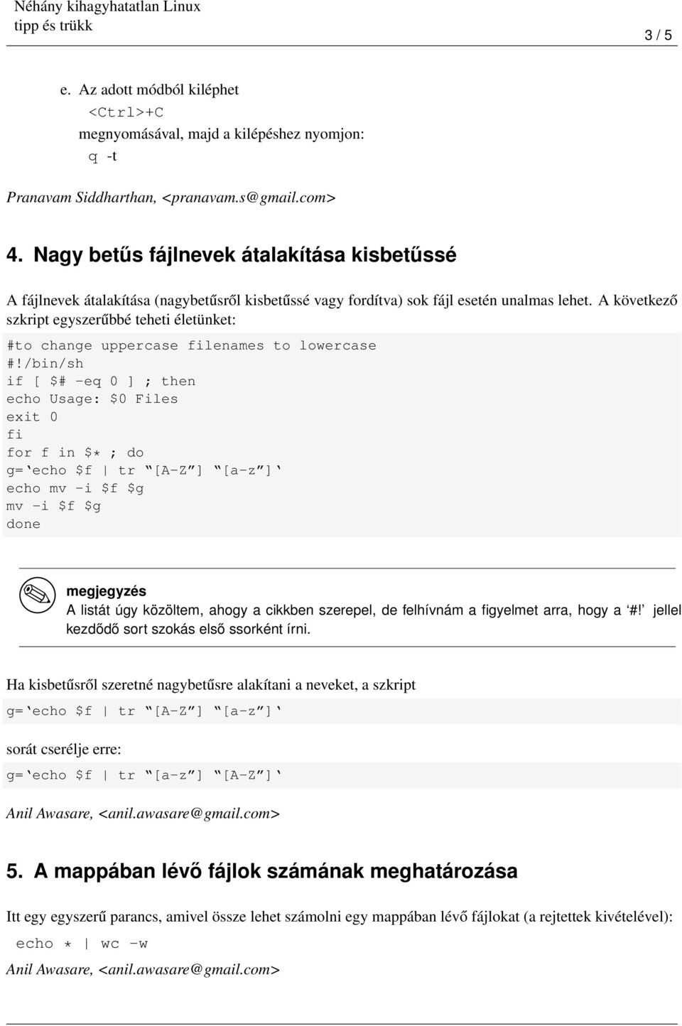 A következő szkript egyszerűbbé teheti életünket: #to change uppercase filenames to lowercase #!