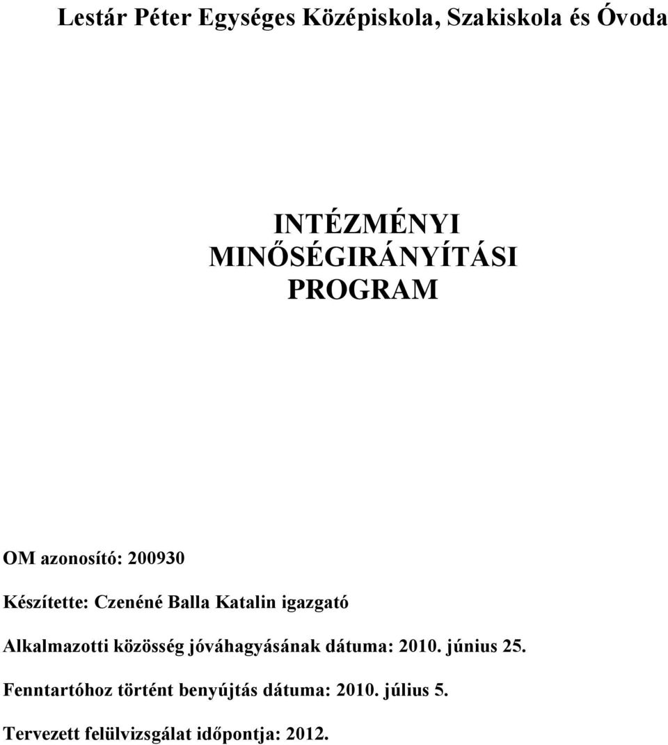 Katalin igazgató Alkalmazotti közösség jóváhagyásának dátuma: 2010. június 25.