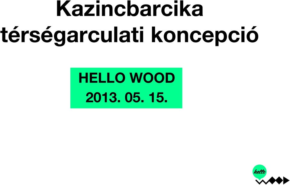 koncepció HELLO