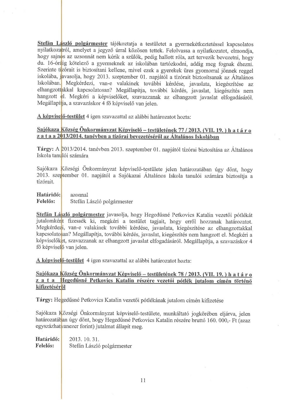 it is biztositani kellene, mivel ezek a gyerekek lres gyomorral icjrinek reggel vasolja, hogy 2013. szeptember 01.