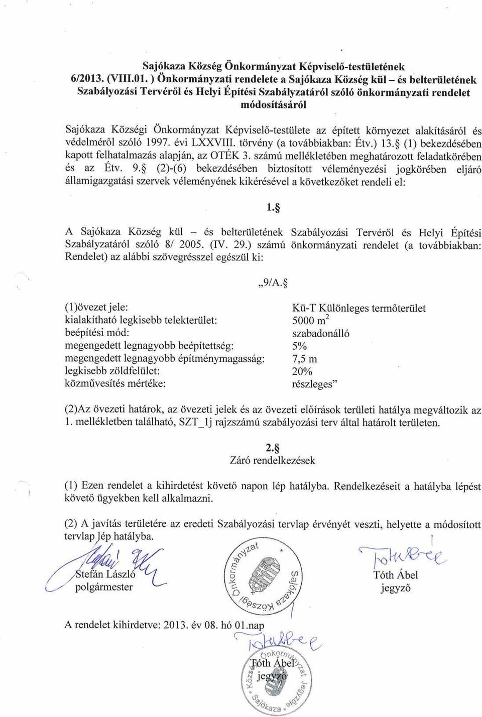 tcirv6ny (a tov6bbiakban: Etv.) 13.$ (1) bekezd6sdben kapott felhatalmaz6s alapj6n, az OTEK 3. szhmumell6klet6ben meghat6rozott feladatkdr6ben 6s az Etv. 9.