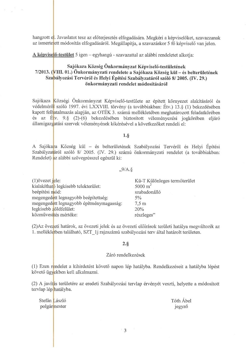 ) Onkorm:inyzati nendelete a Sajrfkaza Kiizsdg kiil - 6s belteriiletdnek ilyoztisi Terv6rdl 6s Flelyi Epftdsi Szatr{lyzatir6l szdl6 8/ 2005. (IV. 29.