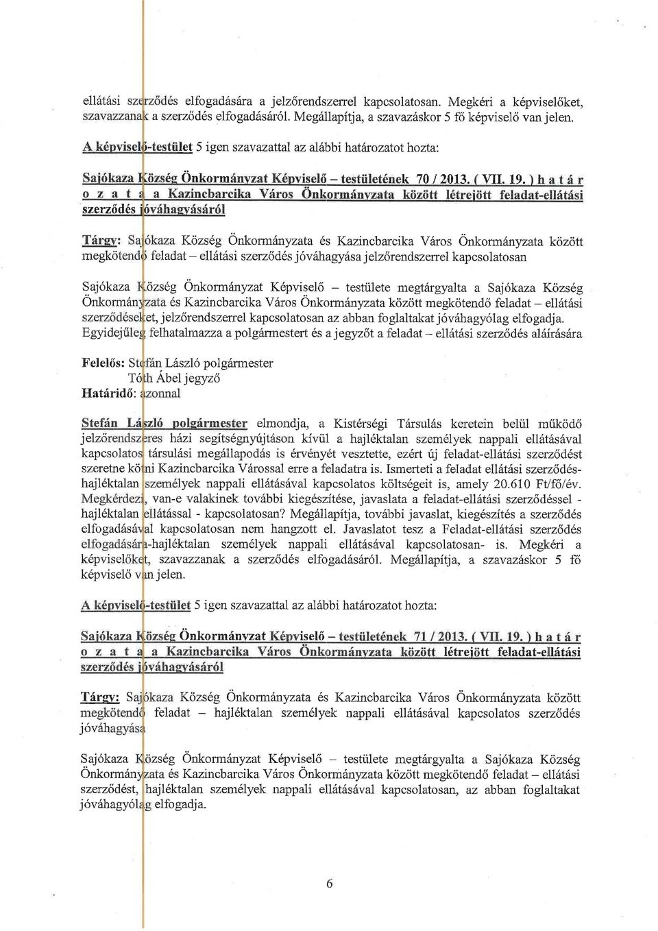 Ismerteti afeladat ell{tdsi szeru6d6s- lyek nappali eilirtilshval kapcsolatos kolts6geit is, amely 20.610 Ftlfdlev.