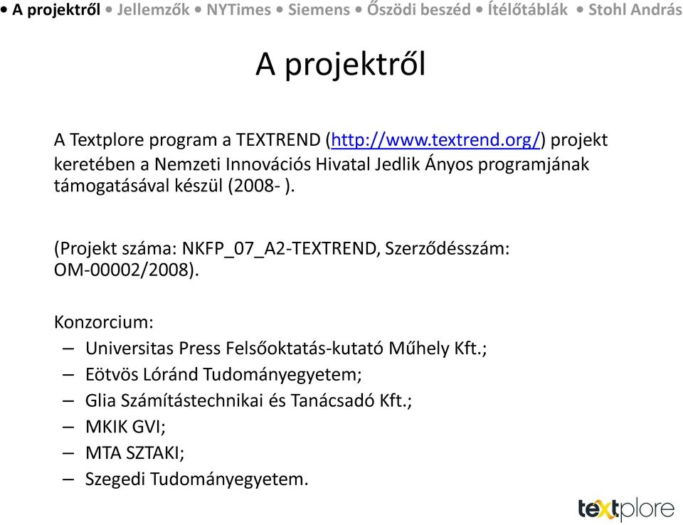 ). (Projekt száma: NKFP_07_A2-TEXTREND, Szerződésszám: OM-00002/2008).