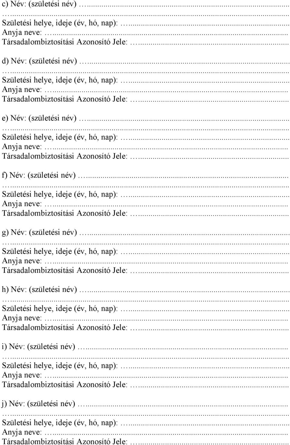 .. g) Név: (születési név)... h) Név: (születési név).