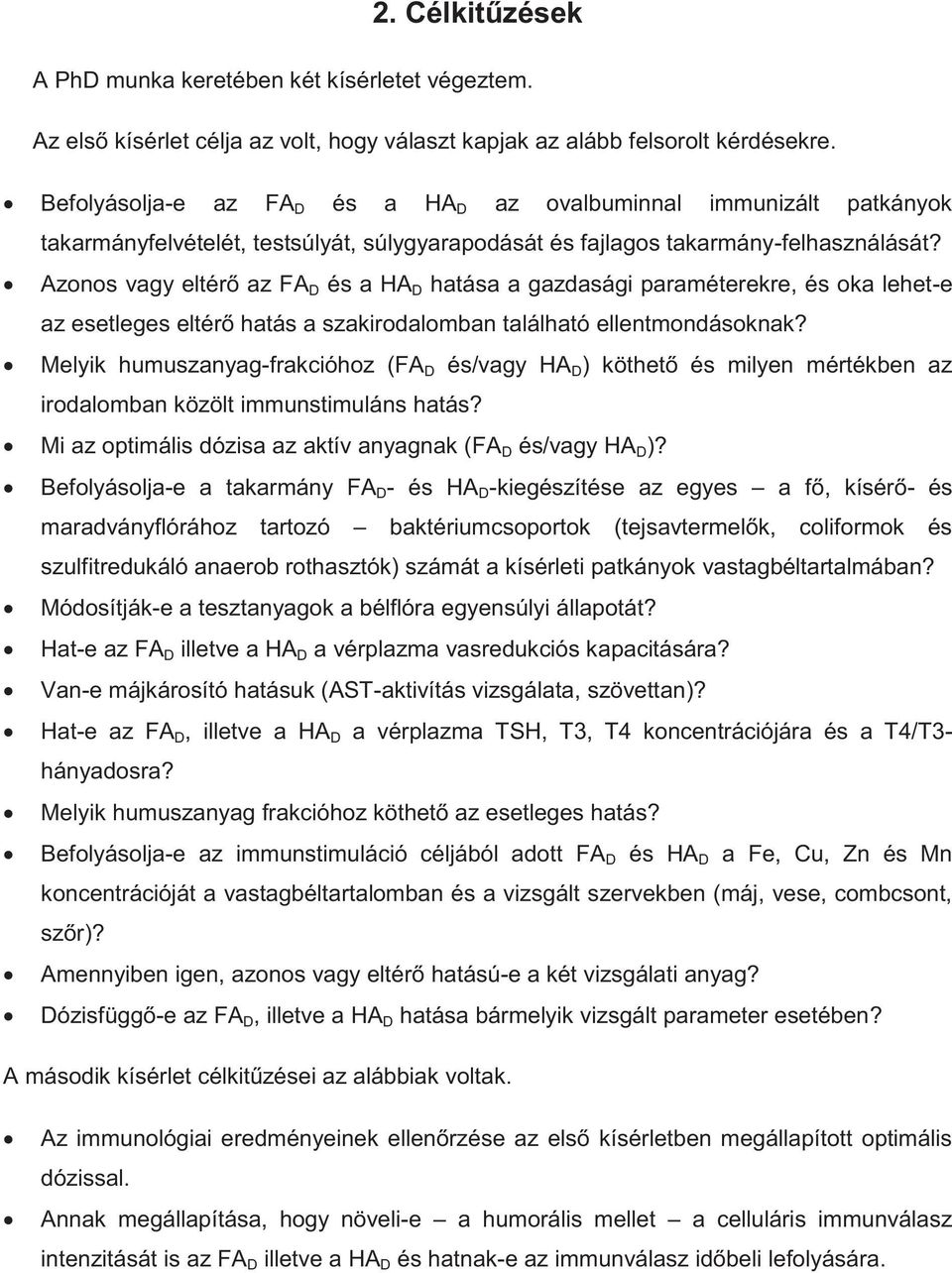 Azonos vagy eltérő az FA D és a HA D hatása a gazdasági paraméterekre, és oka lehet-e az esetleges eltérő hatás a szakirodalomban található ellentmondásoknak?