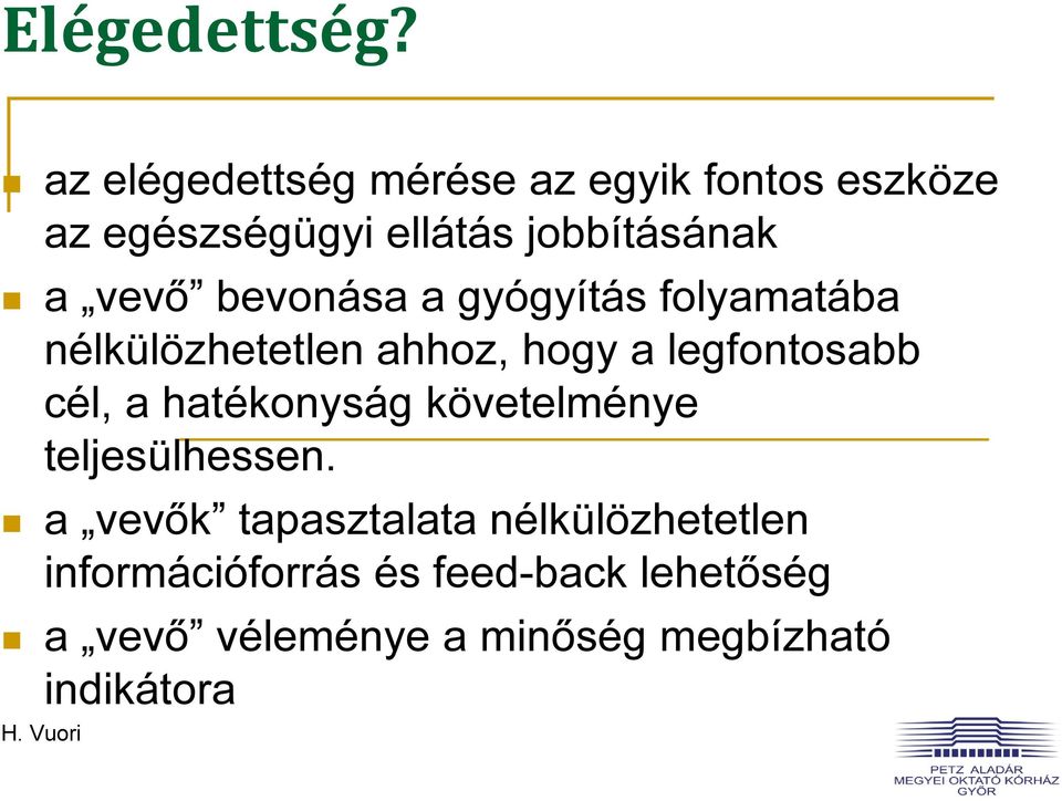 bevonása a gyógyítás folyamatába nélkülözhetetlen ahhoz, hogy a legfontosabb cél, a