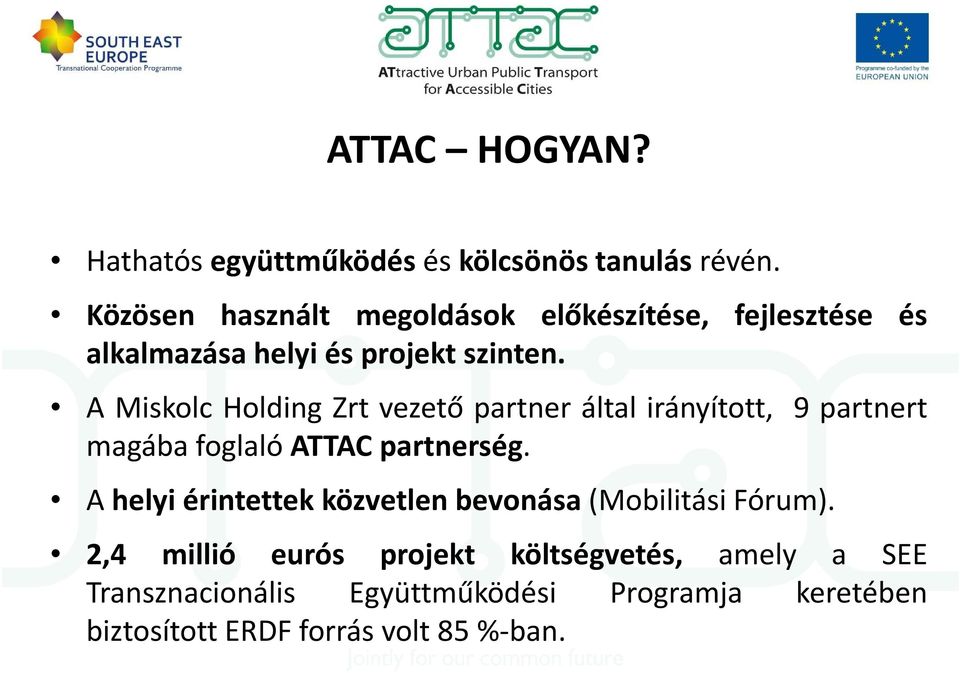 A Miskolc Holding Zrt vezető partner által irányított, 9 partnert magába foglaló ATTAC partnerség.
