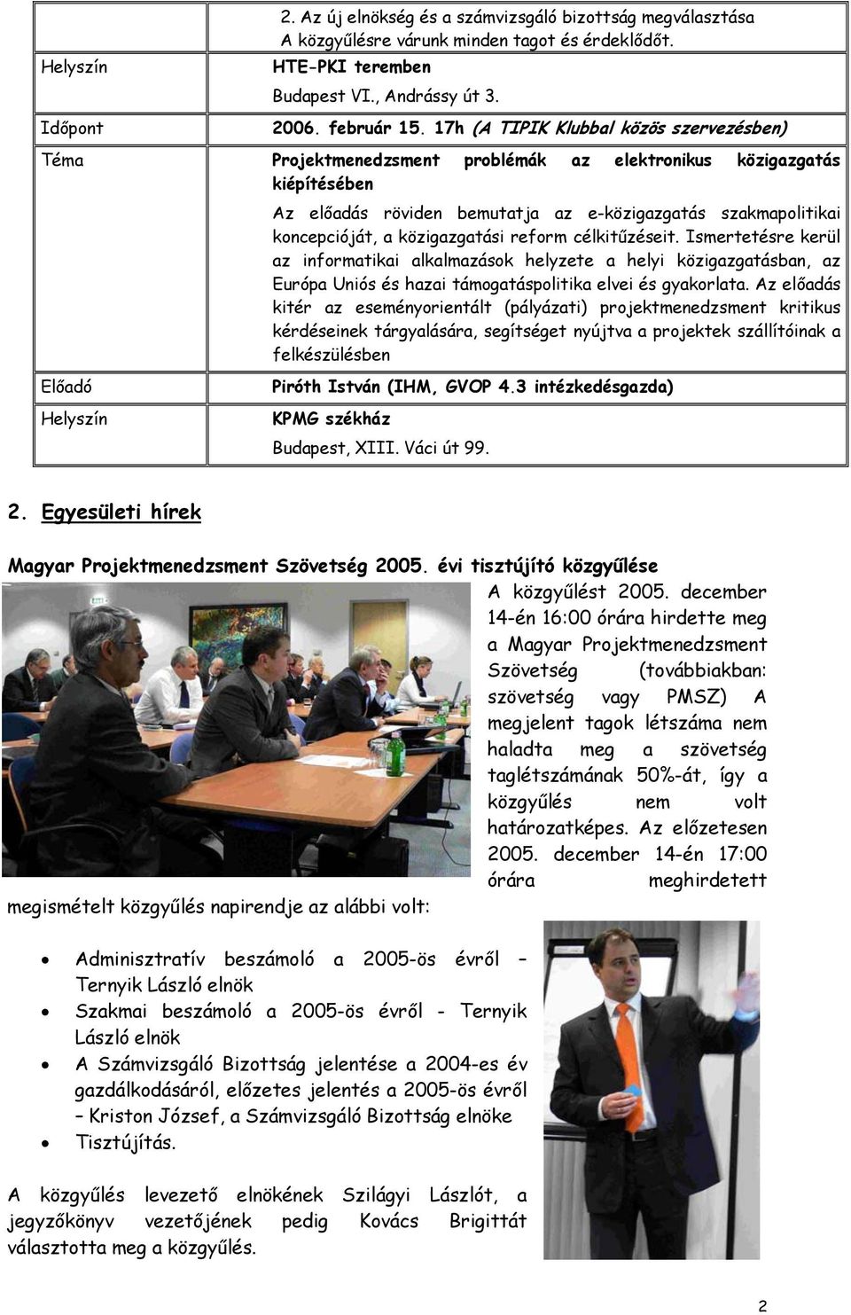 közigazgatási reform célkitűzéseit. Ismertetésre kerül az informatikai alkalmazások helyzete a helyi közigazgatásban, az Európa Uniós és hazai támogatáspolitika elvei és gyakorlata.